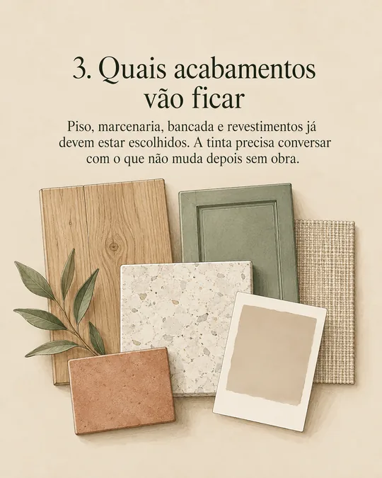 Slide 4: Quais acabamentos vão ficar. Piso, marcenaria, bancada e revestimentos já devem estar escolhidos.